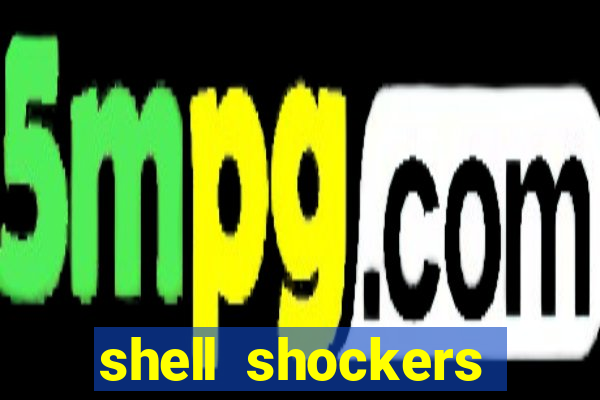 shell shockers crazy games